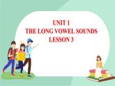 清华大学版小学英语 三年级上册 -unit 1 the long vowel sounds lesson 3 课件