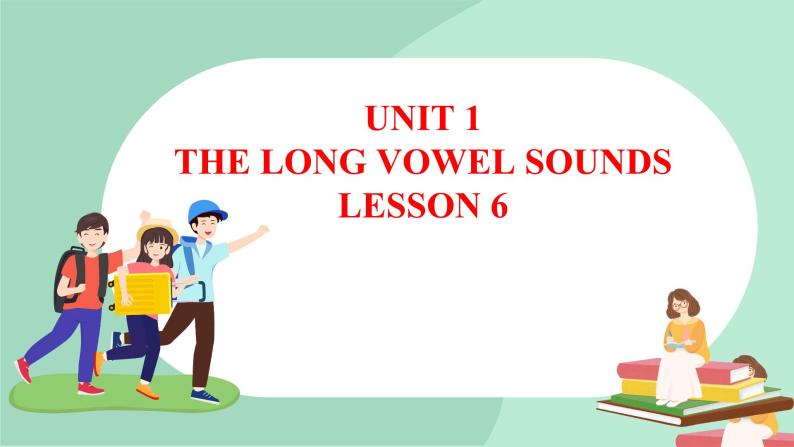 清华大学版小学英语 三年级上册 -unit 1 the long vowel sounds lesson 6 课件01