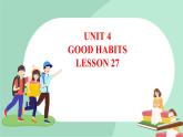 清华大学版小学英语 三年级上册 -unit 4 good habits lesson 27 课件