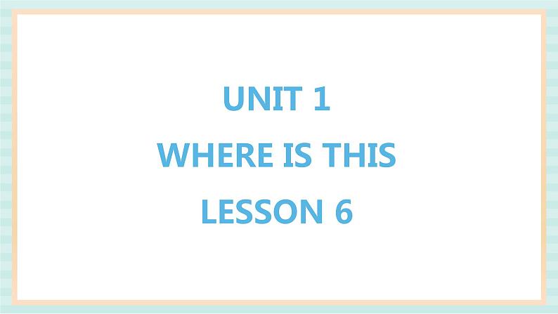 清华大学版小学英语 五年级上册 -unit 1 where is this lesson 6 课件01