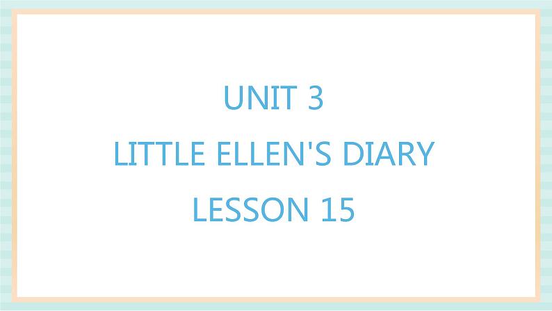 清华大学版小学英语 五年级上册 -unit 3 little ellen's diary lesson 15 课件01