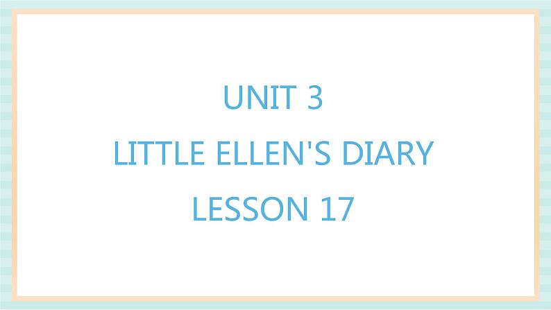 清华大学版小学英语 五年级上册 -unit 3 little ellen's diary lesson 17 课件01