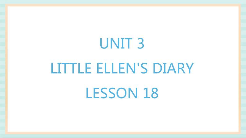 清华大学版小学英语 五年级上册 -unit 3 little ellen's diary lesson 18 课件01