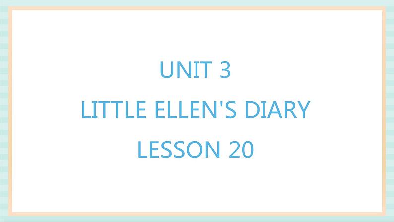 清华大学版小学英语 五年级上册 -unit 3 little ellen's diary lesson 20 课件01