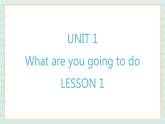 清华大学版小学英语 四年级上册-unit 1 what are you going to do lesson 1 课件