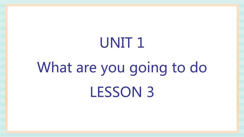 清华大学版小学英语 四年级上册-unit 1 what are you going to do lesson 3 课件01