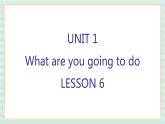清华大学版小学英语 四年级上册-unit 1 what are you going to do lesson 6 课件