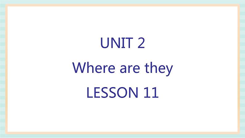 清华大学版小学英语 四年级上册-unit 2 where are they lesson 11 课件第1页