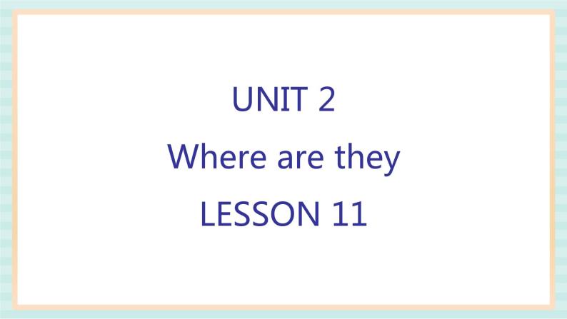 清华大学版小学英语 四年级上册-unit 2 where are they lesson 11 课件01