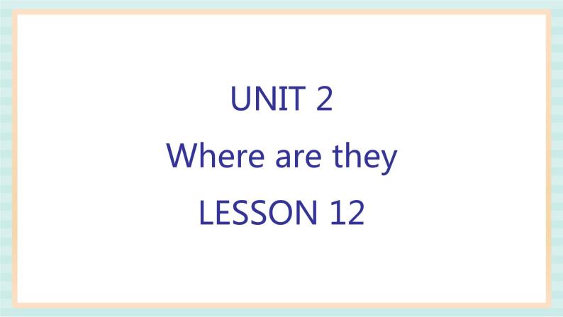 清华大学版小学英语 四年级上册-unit 2 where are they lesson 12 课件01