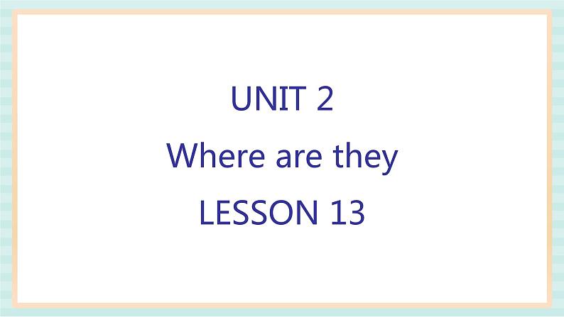 清华大学版小学英语 四年级上册-unit 2 where are they lesson 13 课件01