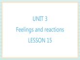 清华大学版小学英语 四年级上册-unit 3 feelings and reactions lesson 15 课件