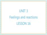 清华大学版小学英语 四年级上册-unit 3 feelings and reactions lesson 16 课件