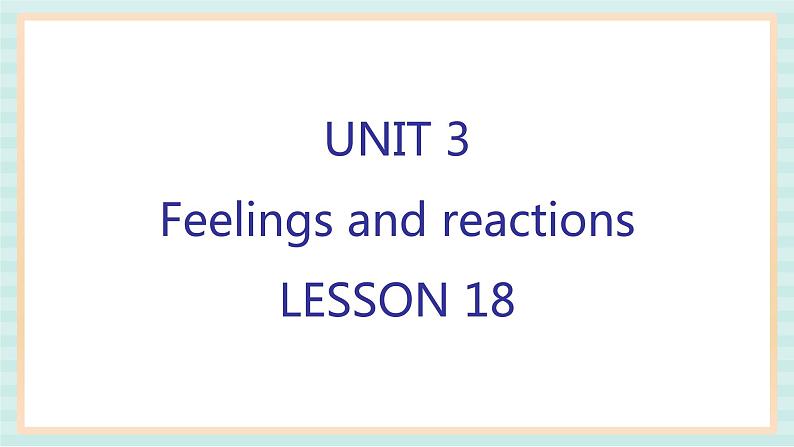 清华大学版小学英语 四年级上册-unit 3 feelings and reactions lesson 18 课件01