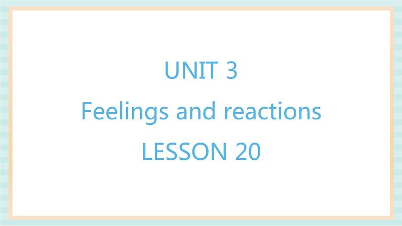 清华大学版小学英语 四年级上册-unit 3 feelings and reactions lesson 20 课件01