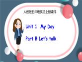 pep人教版五年级英语上册Unit1 My Day B talk优质公开课课件（素材+课件）