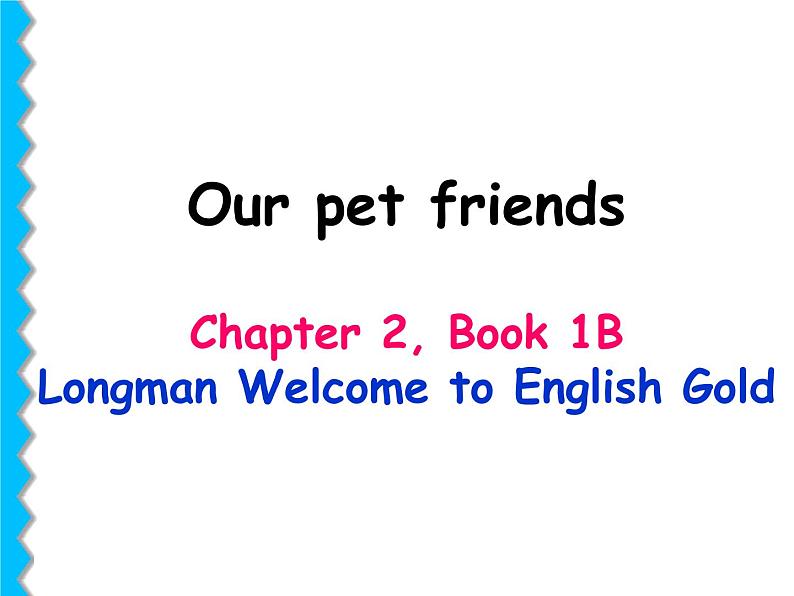 香港朗文版小学英语一年级下册语法课件第二单元 Our pet friends01