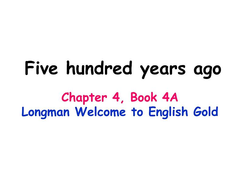 香港朗文版小学英语四年级上册阅读课件第四单元 Five hundred years ago01