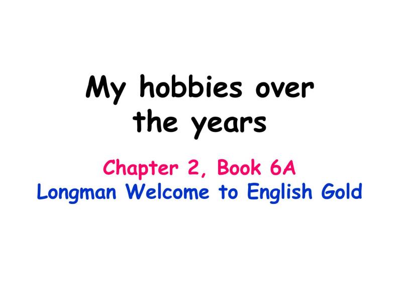 香港朗文版小学英语六年级上册语法课件第二单元 My hobbies over the years01