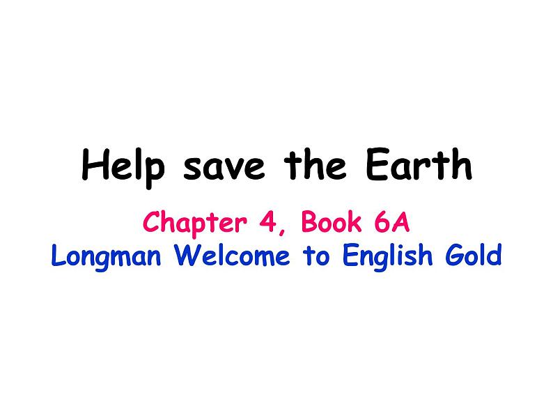 香港朗文版小学英语六年级上册语法课件第四单元 Help save the Earth01