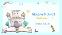 外研版 (三年级起点)五年级上册Module 9Unit 2 I feel happy.授课课件ppt