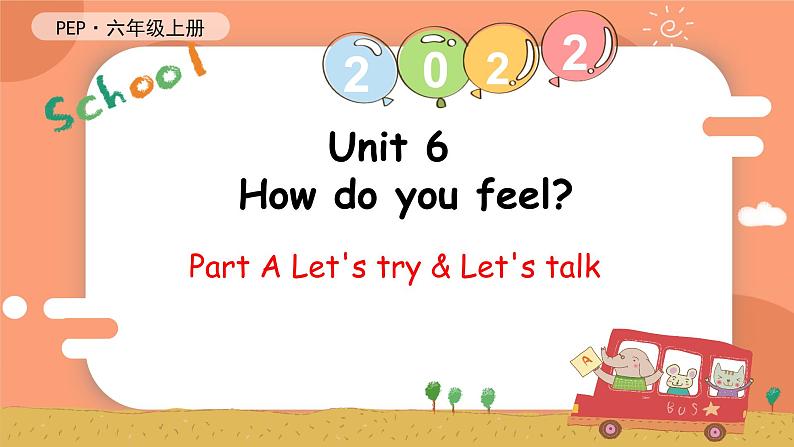 Unit 6 How do you feel PA Let's try & Let's talk课件 素材（32张PPT)01