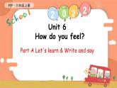 Unit 6 How do you feel PA Let's learn & Write and say课件 素材（30张PPT)