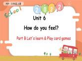 Unit 6 How do you feel PB Let's learn & Play card games课件 素材（27张PPT)