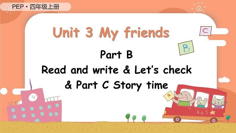 Unit 3 My friends PB Read and write& Let's check& C Story time原创精品课件 素材01