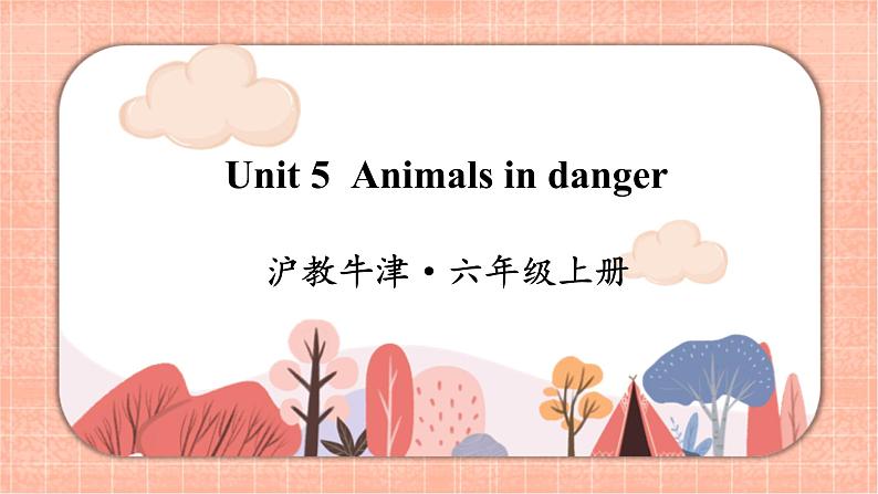 新牛津上海版英语六上Module 2 Unit 5 Animals in danger  PPT课件+音视频素材01