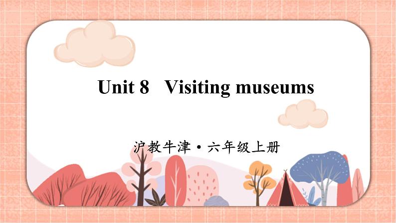 Unit 8 Visiting museums第1页