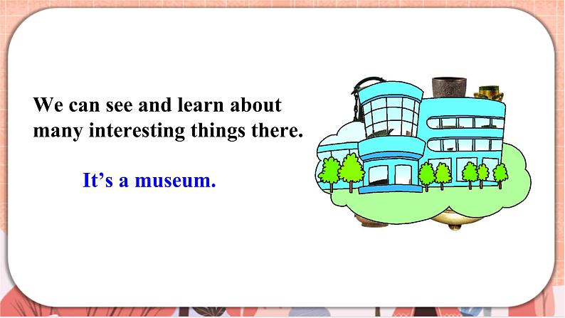 Unit 8 Visiting museums第6页