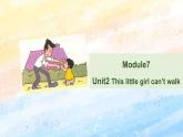 外研版5上英語 Module7 Unit2 This little girl can’t walk 課件