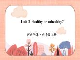 新牛津上海版英语六上Module 1 Unit 3 Healthy or unhealthy  PPT课件+音视频素材