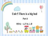 Unit 5 There is a big bed Part A & Part B （课件）人教PEP版英语五年级上册