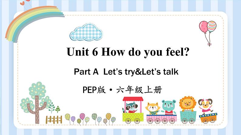 Unit 6 How do you feel？Part A  Let’s try&Let’s talk（课件）人教PEP版英语六年级上册01