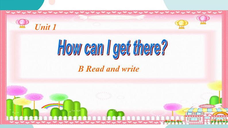 六年级上册英语课件+素材+教学思路-Unit 1 How can I get there？ PB Read and write  人教PEP01