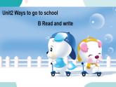 六年级上册英语课件+素材+教学思路-Unit 2 Ways to go to school PB Read and write 人教PEP