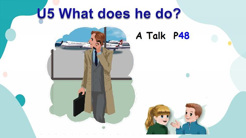 六年级上册英语课件+素材+教学思路-Unit 5 What does he doA Let's talk 人教PEP01