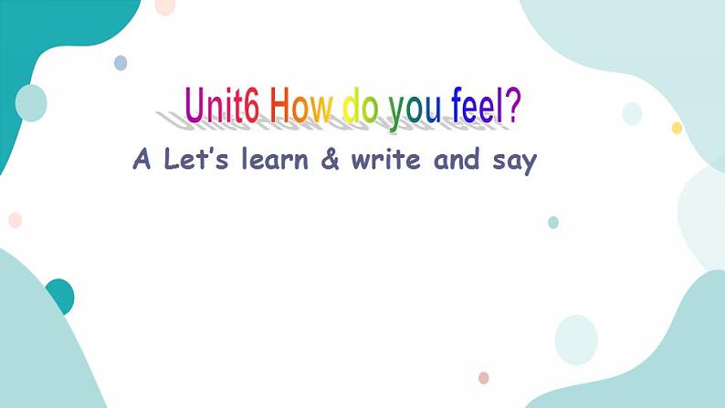 六年级上册英语课件+素材+教学思路-Unit 6 How do you feelA Let's learn 人教PEP01