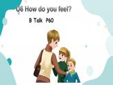 六年级上册英语课件+素材+教学思路-Unit 6 How do you feelB Let's talk 人教PEP