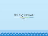 Unit 2 My Classroom Period 2 粤人版三年级上册英语课件