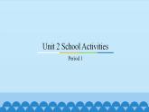 Unit 2 School Activities Period 1-3 粤人版四年级上册英语课件