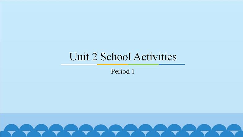 Unit 2 School Activities Period 1-3 粤人版四年级上册英语课件01