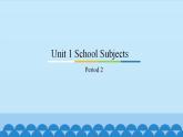 Unit 1 School Subjects Period 2-3 粤人版四年级上册英语课件