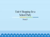 Unit 6 Shopping for a School Party Period 3-4 粤人版五年级上册英语课件