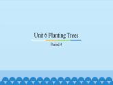 Unit 6 Planting Trees Period 4 粤人版六年级上册英语课件