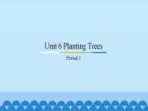 Unit 6 Planting Trees Period 1-2 粤人版六年级上册英语课件