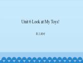 Unit 6 Look at My Toys! Period 3-4 陕旅版三年级上册英语课件