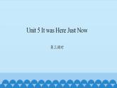 Unit 5 It was Here Just Now Period 3-4 陕旅版六年级上册英语课件